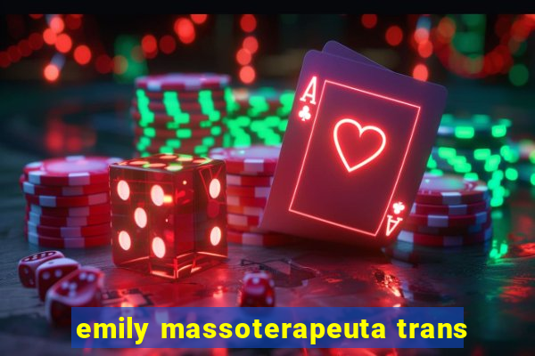 emily massoterapeuta trans